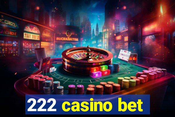 222 casino bet